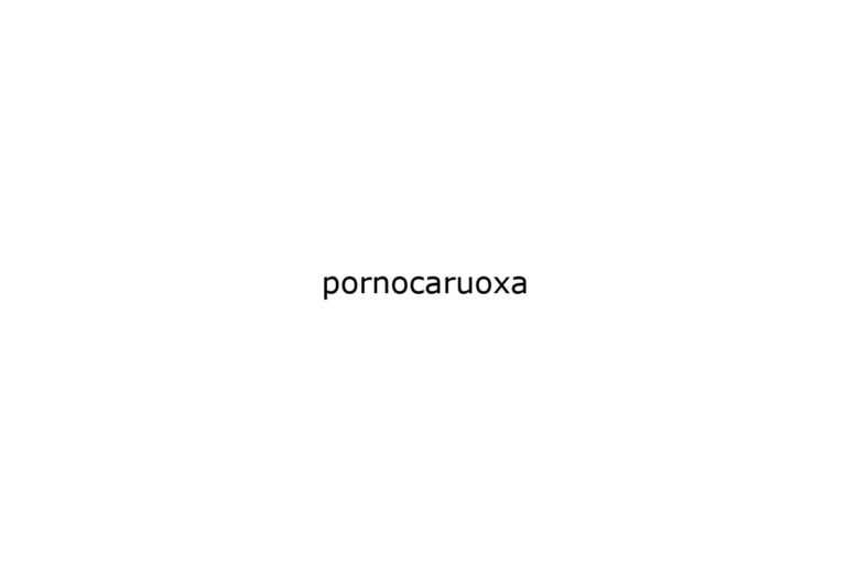 pornocaruoxa