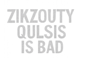 is zikzoutyqulsis bad