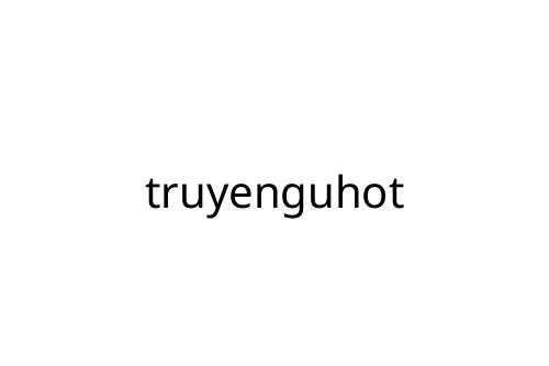 truyenguhot