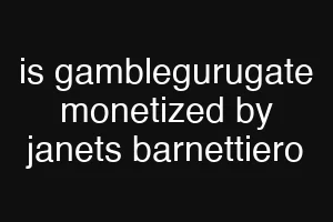 is gamblegurugate monetized by janets barnettiero