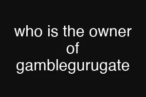 who is the owner of gamblegurugate